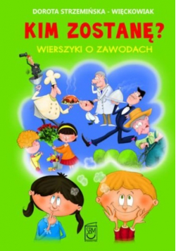 Kim zostanę Wierszyki o zawodach