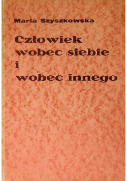 Człowiek wobec siebie i wobec innego