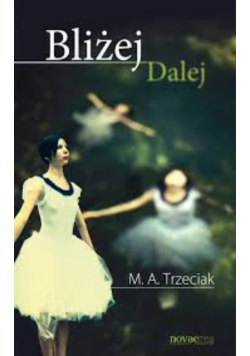 Bliżej. Dalej