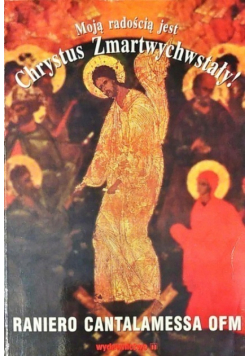 Moją radością jest Chrystus Zmartwychwstały