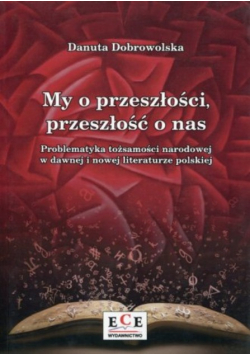 My o przeszłości, przeszłość o nas