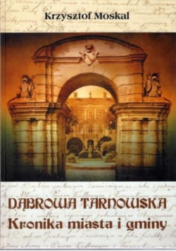 Dąbrowa Tarnowska Kronika miasta i gminy