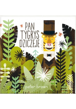 Pan Tygrys dziczeje