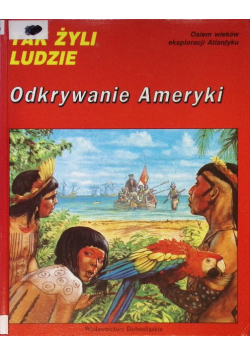 Tak żyli ludzie Odkrywanie Ameryki