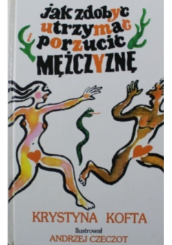Jak zdobyć utrzymać porzucić mężczyznę