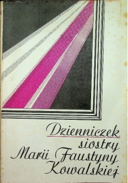 Dzienniczek siostry Marii Faustyny Kowalskiej