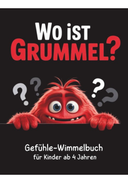 Wo ist Grummel? Gefühle-Wimmelbuch fur Kinder ab 4 Jahren