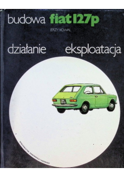 Fiat 127p Budowa Działanie eksploatacja