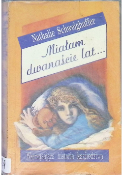 Miałam dwanaście lat Wstrząsająca historia kazirodztwa