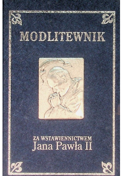 Modlitewnik za wstawiennictwem Jana Pawła II