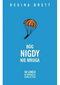Bóg nigdy nie mruga 50 lekcji na trudniejsze chwile w życiu