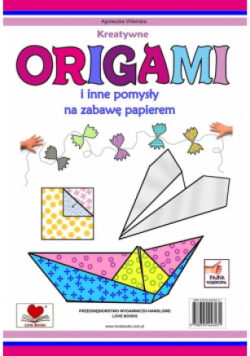 Kreatywne origami i inne pomysły na zabawę z papierem