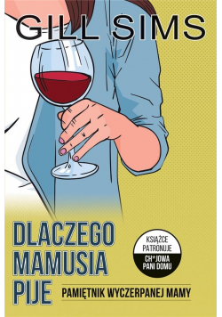Dlaczego mamusia pije. Pamiętnik wyczerpanej mamy