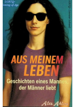 Aus meinem Leben: ein Mann, der Manner liebt