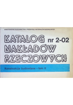 Katalog nakładów rzeczowych Tom 2 Nr 2 - 02 Konstrukcje