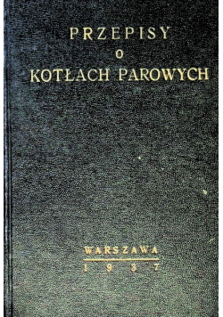 Przepisy o kotłach parowych 1937 r.