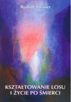 Kształtowanie losu i życie po śmierci