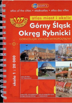 Górny Śląsk Okręg Rybnicki Atlas miast i okolic 1: 20 000
