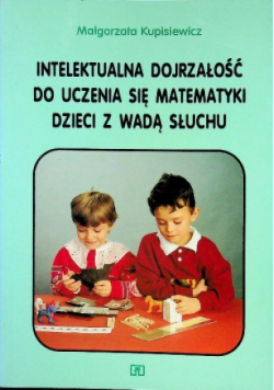 Intelektualna dojrzałość do uczenia się matematyki dzieci z wadą słuchu