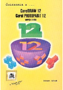 CorelDRAW 12, Corel PhotoPaint 12. Ćwiczenia z wersja polska
