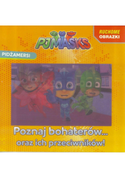 Pidżamersi. Ruchome obrazki. Poznaj bohaterów oraz ich przeciwników