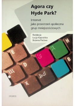 Agora czy Hyde Park Internet jako przestrzeń społeczna grup mniejszościowych
