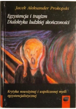 Egzystencja i tragizm. Dialektyka ludzkiej skończoności