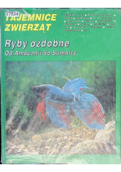 Tajemnice zwierząt Ryby ozdobne od Amazonii do Sumatry