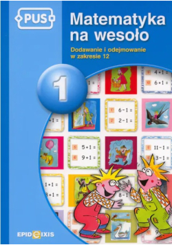 Matematyka na wesoło. Dodawanie i odejmowanie w zakresie 12
