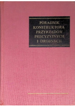 Poradnik konstruktora przyrządów precyzyjnych i drobnych
