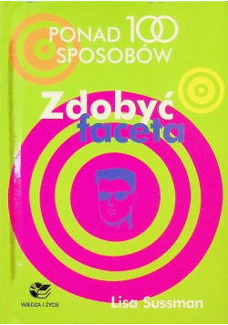 Ponad 100 sposobów Zdobyć faceta