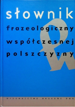 Słownik frazeologiczny współczesnej polszczyzny