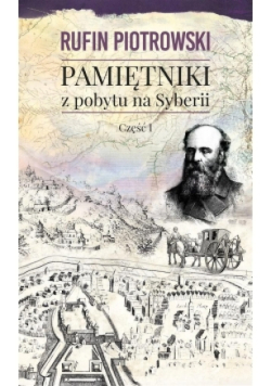 Pamiętniki z pobytu na Syberii Część 1