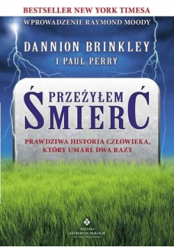 Przeżyłem śmierć prawdziwa historia człowieka który umarł dwa razy
