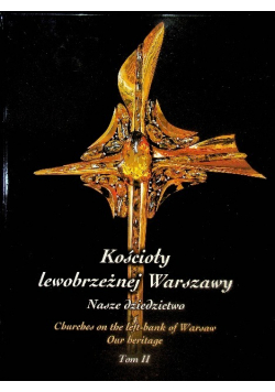 Kościoły lewobrzeżnej Warszawy Tom II