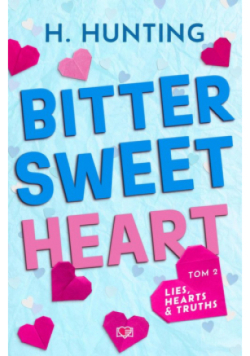 Bitter Sweet Heart. Lies. Hearts & Truths. Tom 2