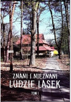Znani i nieznani ludzie lasek Tom 1