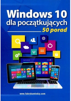 Windows 10 dla początkujących 50 porad