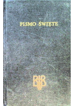 Biblia to jest Pismo Święte Starego i Nowego Testamentu