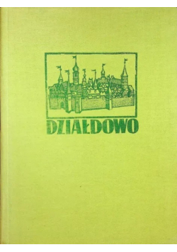 Działdowo Z dziejów miasta i powiatu