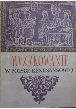 Muzykowanie w Polsce renesansowej