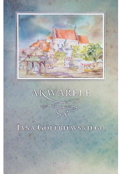 Akwarele Jana Gołębiewskiego