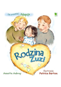 Jak zrozumieć Adopcja Rodzina Zuzi