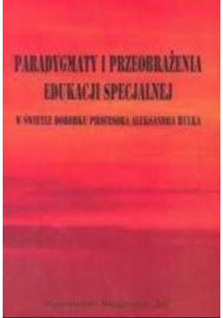 Paradygmaty i przeobrażenia edukacji specjalnej