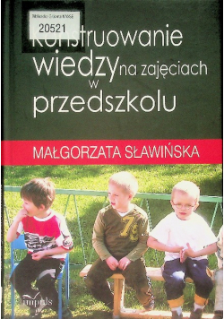 Konstruowanie wiedzy na zajęciach w przedszkolu