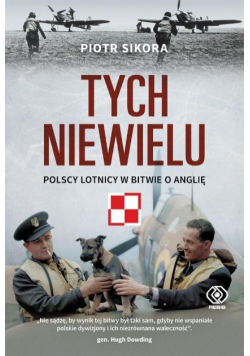 Tych niewielu. Polscy lotnicy w bitwie o Anglię