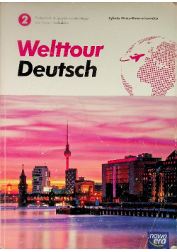 Welttour Deutsch 2  Podręcznik do języka niemieckiego dla liceów i techników