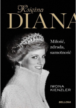 Księżna Diana Miłość zdrada samotność