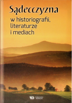 Sądecczyzna  w historiografii, literaturze i mediach