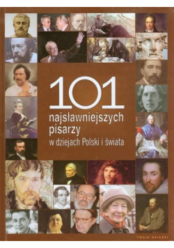 101 najsławniejszych pisarzy w dziejach Polski i świata